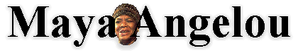 Maya Angelou