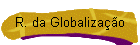 R. da Globalizao