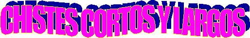 CHISTES CORTOS Y LARGOS