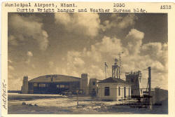 Municipal Airport, Miami. Curtiss Wright Hangar and Weather Bureau Building. 1930