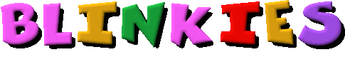 Click to see my BLINKIES!
