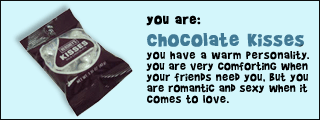 I'm Chocolate Kisses.