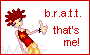 Bratt that's me!