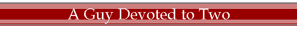 A Guy Devoted to Two