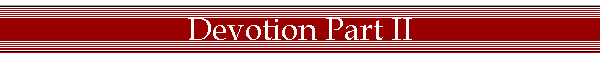 Devotion Part II