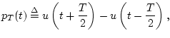 $\displaystyle p_T(t) \isdef u\left(t+\frac{T}{2}\right) - u\left(t-\frac{T}{2}\right),
$
