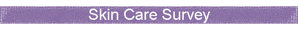Skin Care Survey