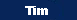 Tim