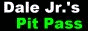 Dale Jr's Pit Pass