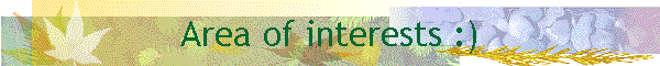 Area of interests :)