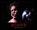 agony...
