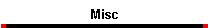 Misc