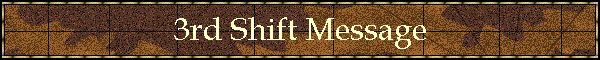 3rd Shift Message
