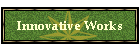 Innovative Works