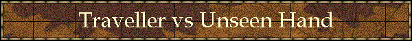 Traveller vs Unseen Hand