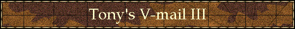 Tony's V-mail III