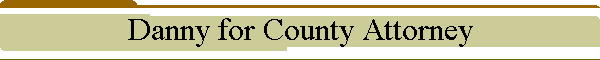 Danny for County Attorney