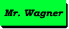 Mr. Wagner