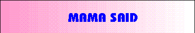 Mama Said
