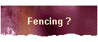 Fencing ?