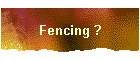 Fencing ?
