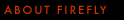 About Firefly