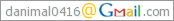 Dan's e-mail address at Gmail.com