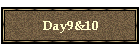 Day9&10