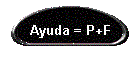 Ayuda = P+F