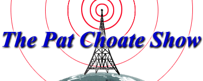Listen to The Pat Choate show!