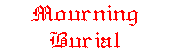 Mourning Burial