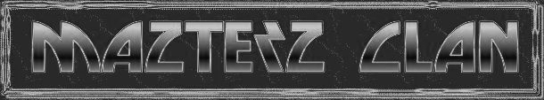 THE MAZTERZ CLAN SITE!!!!!!!
