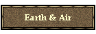 Earth & Air