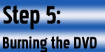 Step 5: Burning the DVD