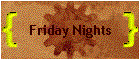 Friday Nights