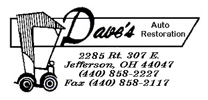 Dave's Auto Restoration
2285 Rt. 307 E.
Jefferson, Ohio 44047
(440) 858-2227
Fax (440) 858-2117