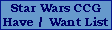 STAR WARS CCG HAVE/WANT LIST