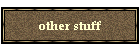 other stuff
