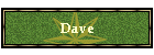 Dave