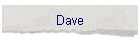 Dave