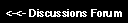 Text Box: <-<- Discussions Forum