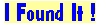 found it.gif (1558 bytes)