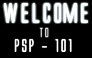 Welcome to PSP 101!