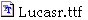 Lucasr.ttf
