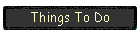 Things To Do