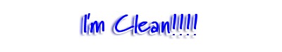 I'm clean!!!!!!