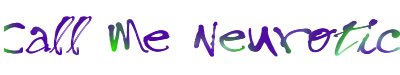 CALL ME NEUROTIC