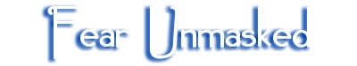 FEAR UNMASKED