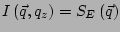 $\displaystyle I\left(\vec{q},q_z\right)=S_E\left(\vec{q}\right)$