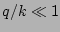 $ q/k\ll 1$